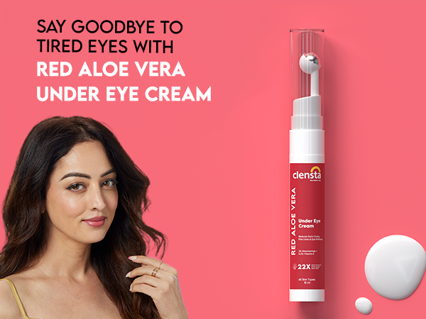 Clensta Red Aloe Vera Under Eye Cream With 2% Niacinamide, A+ first mobile banner with Sandeepa dhar. Text reads say goodbye to tired eyes with red aloe vera under eye cream.